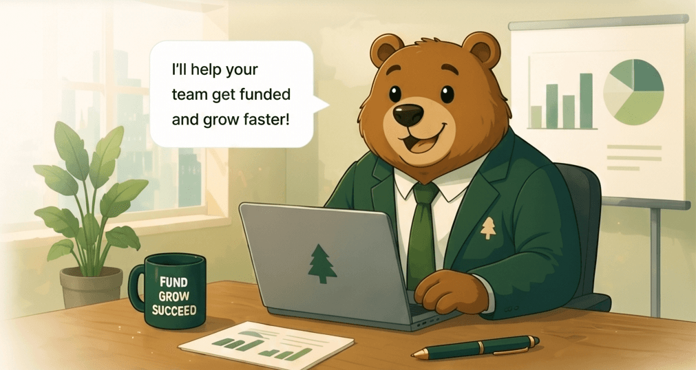 Bear in a green suit at a desk with a speech bubble that reads: I'll help your team get funded and grow faster!